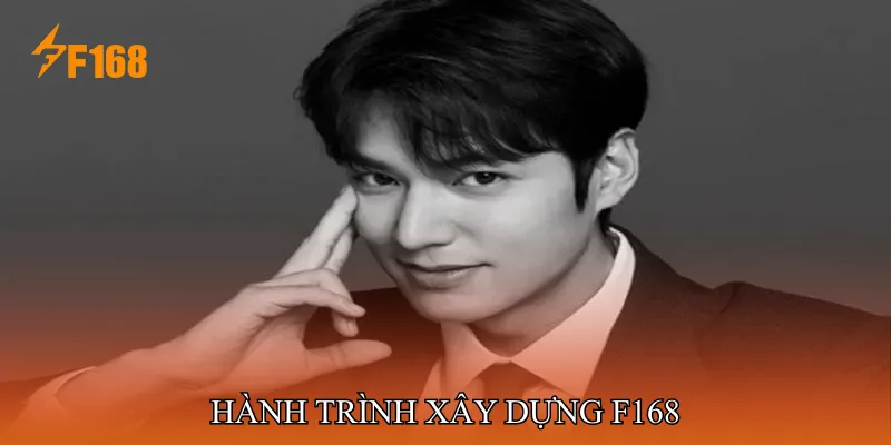 Hành trình xây dựng F168 Hành trình xây dựng F168